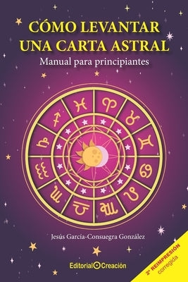 Cómo levantar una carta astral. Manual para principiantes by García Consuegra González, Jesús