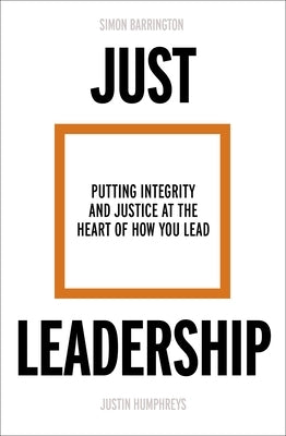 Just Leadership: Putting Integrity and Justice at the Heart of How You Lead Paperback SPCK Publishing