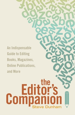 The Editor's Companion: An Indispensable Guide to Editing Books, Magazines, Online Publications, and Mor E Writer's Digest Books
