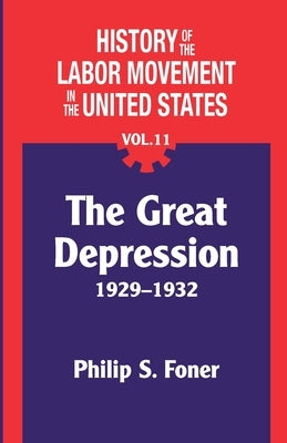 The History of the Labor Movement in the United States, Vol. 11: The Depression Paperback International Publishers