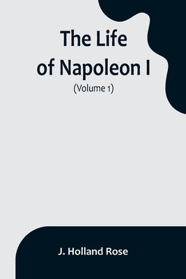 The Life of Napoleon I (Volume 1) Paperback Alpha Edition