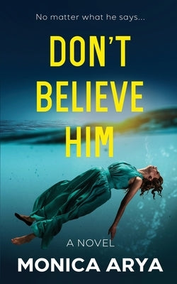 Don't Believe Him Paperback Monica Patel