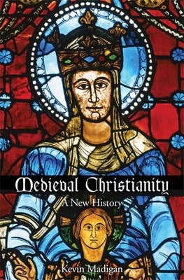 Medieval Christianity: A New History Paperback Yale University Press
