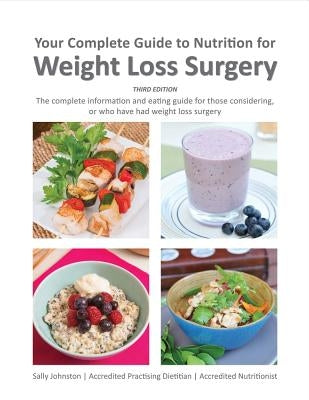 Your Complete Guide to Nutrition for Weight Loss Surgery, Volume 1 by Johnston, Sally