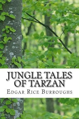 Jungle Tales of Tarzan: (Edgar Rice Burroughs Classics Collection) Paperback Createspace Independent Publishing Platform