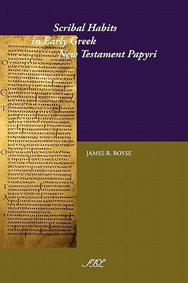 Scribal Habits in Early Greek New Testament Papyri Paperback Society of Biblical Literature