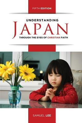 Understanding Japan Through the Eyes of Christian Faith (Fifth Edition) Paperback Foundation University Press