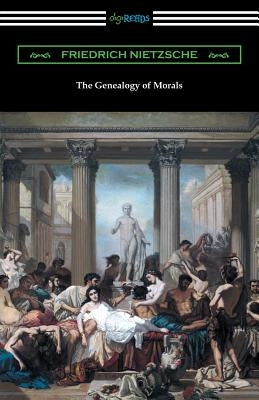 The Genealogy of Morals (Translated by Horace B. Samuel with an Introduction by Willard Huntington Wright) Paperback Digireads.com