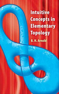 Intuitive Concepts in Elementary Topology Dover Publications