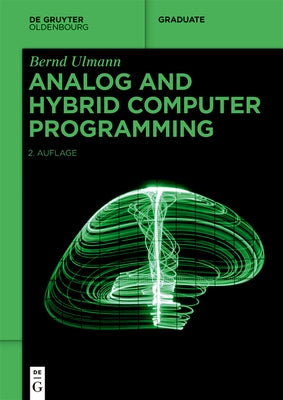 Analog and Hybrid Computer Programming by Ulmann, Bernd