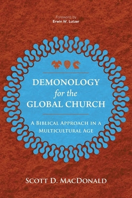 Demonology for the Global Church: A Biblical Approach in a Multicultural Age Paperback Langham Global Library