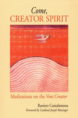 Come, Creator Spirit: Meditations on the Veni Creator Paperback Liturgical Press