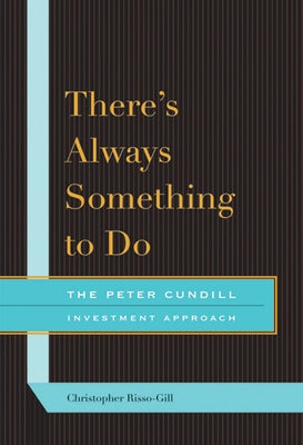 There's Always Something to Do: The Peter Cundill Investment Approach McGill-Queen's University Press