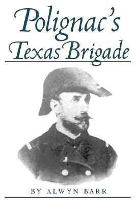 Polignac's Texas Brigade Paperback Texas A&M University Press
