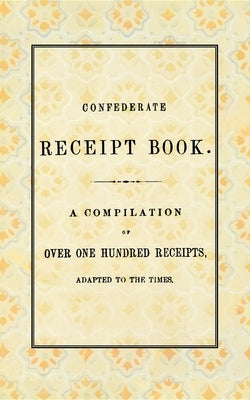 Confederate Receipt Book Paperback Applewood Books