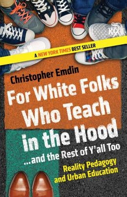 Paperback book titled "For White Folks Who Teach in the Hood" by Beacon Press, featuring a cover with urban education imagery.