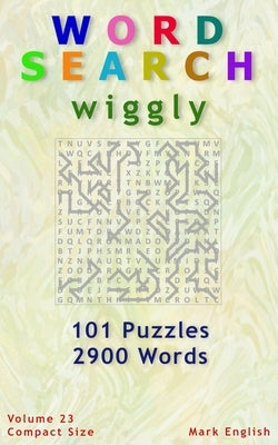 Word Search: Wiggly, 101 Puzzles, 2900 Words, Volume 23, Compact 5"x8" Size Paperback Independently Published