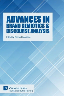 Advances in Brand Semiotics & Discourse Analysis Paperback Vernon Press