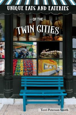 Unique Eats and Eateries of the Twin Cities Paperback Reedy Press