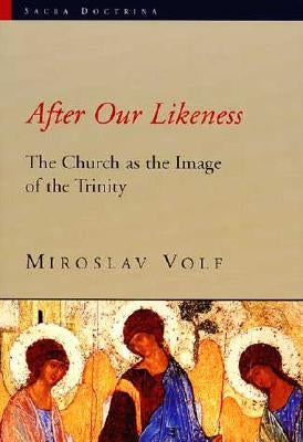 After Our Likeness: The Church as the Image of the Trinity Paperback William B. Eerdmans Publishing Company