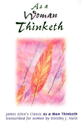 As a Woman Thinketh by Allen, James