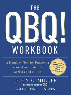The QBQ! Workbook: A Hands-On Tool for Practicing Personal Accountability at Work and in Life Tarcherperigee