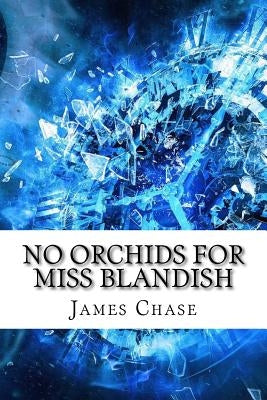 No Orchids for Miss Blandish Paperback Createspace Independent Publishing Platform