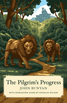 The Pilgrim's Progress (Canon Classics Worldview Edition) Paperback Canon Press