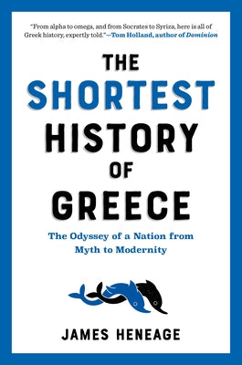 The Shortest History of Greece: The Odyssey of a Nation from Myth to Modernity Paperback Experiment