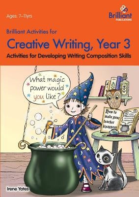 Brilliant Activities for Creative Writing, Year 3-Activities for Developing Writing Composition Skills Paperback Brilliant Publications