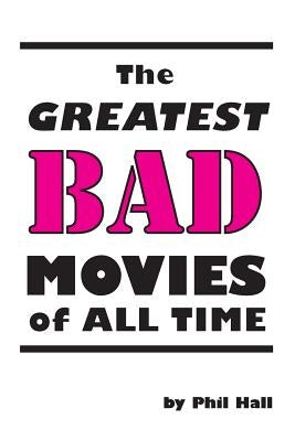 The Greatest Bad Movies of All Time Paperback BearManor Media