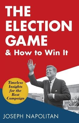 The Election Game and How to Win It Paperback Echo Point Books & Media