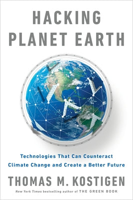 Hacking Planet Earth: Technologies That Can Counteract Climate Change and Create a Better Future Paperback Tarcherperigee