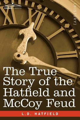 The True Story of the Hatfield and McCoy Feud Paperback Cosimo Classics