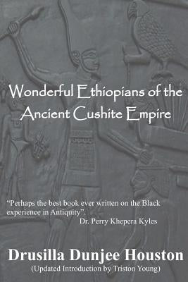 Wonderful Ethiopians of the Ancient Cushite Empire Paperback Createspace Independent Publishing Platform