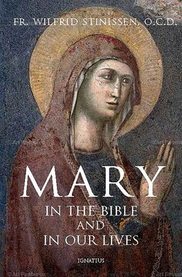 Mary in the Bible and in Our Lives Ignatius Press