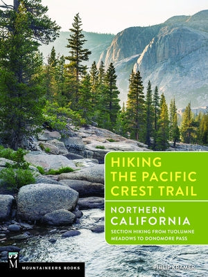 Hiking the Pacific Crest Trail: Northern California: Section Hiking from Tuolumne Meadows to Donomore Pass Paperback Mountaineers Books