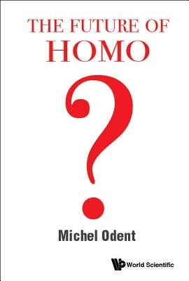 The Future of Homo Paperback World Scientific Publishing Company