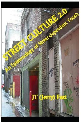 Street Culture 2.0: An Epistemology of Street-dependent Youth Paperback Createspace Independent Publishing Platform