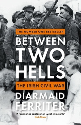 Between Two Hells: The Irish Civil War Paperback Ips - Profile Books