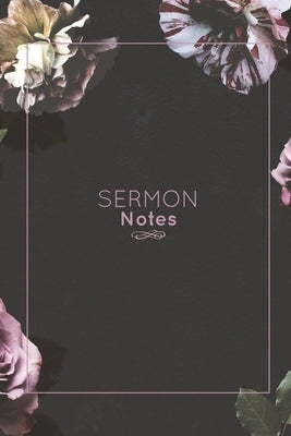 Sermon Notes: Record Bible Scripture, Write Prayer Requests, Further Study Notes, Reflect on God & Church, Sermons Journal, Christia Paperback Amy Newton