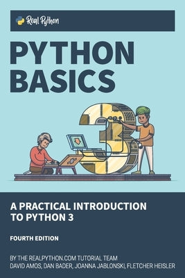Python Basics: A Practical Introduction to Python 3 Paperback Real Python (Realpython.Com)