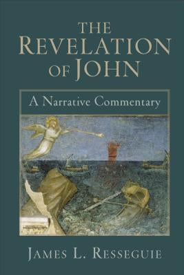 The Revelation of John: A Narrative Commentary Paperback Baker Academic