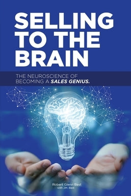 Selling to the Brain: The Neuroscience of Becoming a Sales Genius Paperback Giant Pivot Table LLC