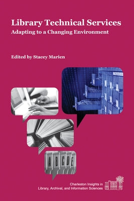 Library Technical Services: Adapting to a Changing Environment Paperback Purdue University Press