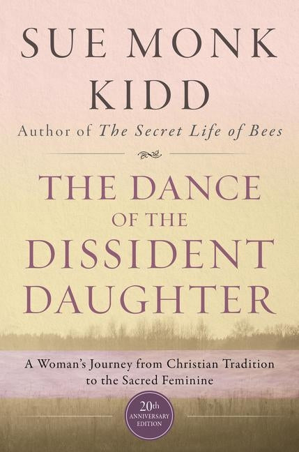 The Dance of the Dissident Daughter: A Woman's Journey from Christian Tradition to the Sacred Feminine Paperback HarperOne