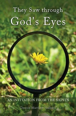 They Saw Through God's Eyes: An Invitation from Mary and the Saints Paperback Word Among Us Press