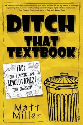 Ditch That Textbook: Free Your Teaching and Revolutionize Your Classroom Paperback Dave Burgess Consulting