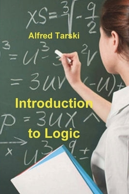 Introduction to Logic: and to the Methodology of Deductive Sciences Paperback Must Have Books