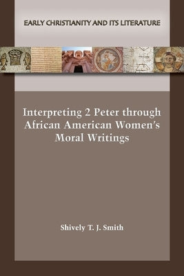 Interpreting 2 Peter through African American Women's Moral Writings Paperback SBL Press